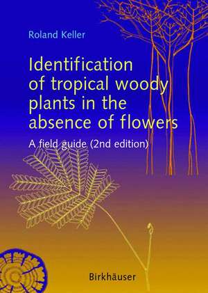 Identification of tropical woody plants in the absence of flowers: A field guide de Roland Keller