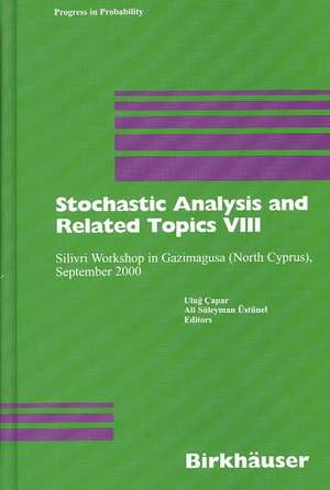 Stochastic Analysis and Related Topics VIII: Silivri Workshop in Gazimagusa (North Cyprus), September 2000 de Ulug Capar