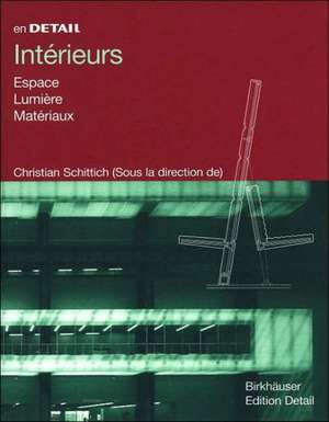 Intérieurs – Espace, Lumière, Matériaux de Christian Schittich