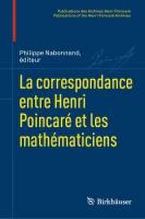 La correspondance entre Henri Poincaré et les mathématiciens de Philippe Nabonnand