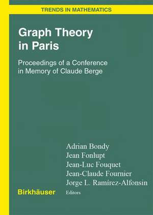 Graph Theory in Paris: Proceedings of a Conference in Memory of Claude Berge de Adrian Bondy