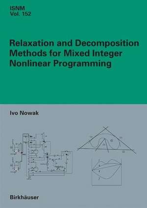 Relaxation and Decomposition Methods for Mixed Integer Nonlinear Programming de Ivo Nowak