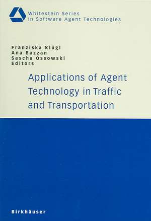 Applications of Agent Technology in Traffic and Transportation de Franziska Klügl