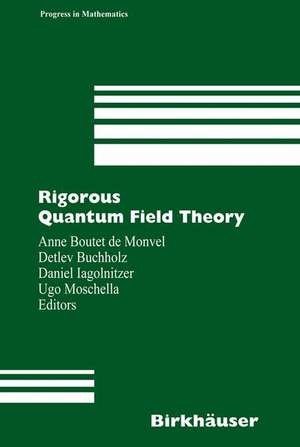 Rigorous Quantum Field Theory: A Festschrift for Jacques Bros de Anne Boutet de Monvel