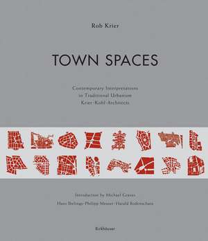 Town Spaces: Contemporary Interpretations in Traditional Urbanism de Michael Graves