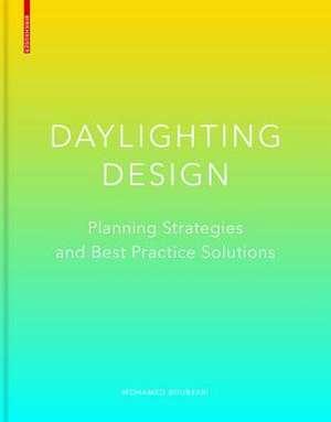 Daylighting Design: Human Factors and Planning Strategies de Mohamed Boubekri