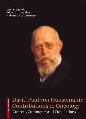 David Paul von Hansemann: Contributions to Oncology: Context, Comments and Translations de Leon P. Bignold