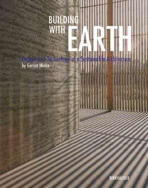 Building with Earth: Design and Technology of a Sustainable Architecture de Gernot Minke