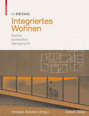 Im Detail: Integriertes Wohnen: flexibel, barrierefrei, altengerecht de Christian Schittich