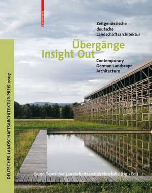 Übergänge / Insight Out: Zeitgenössische deutsche Landschaftsarchitektur / Contemporary German Landscape Architecture de BDLA - Bund Deutscher