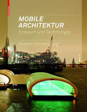 Mobile Architektur: Entwurf und Technologie de Robert Kronenburg