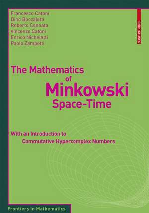 The Mathematics of Minkowski Space-Time: With an Introduction to Commutative Hypercomplex Numbers de Francesco Catoni