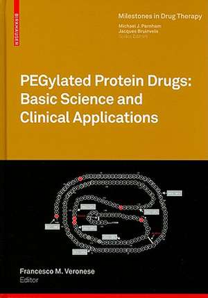 PEGylated Protein Drugs: Basic Science and Clinical Applications de Francesco M. Veronese