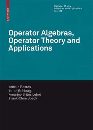 Operator Algebras, Operator Theory and Applications de Maria Amélia Bastos