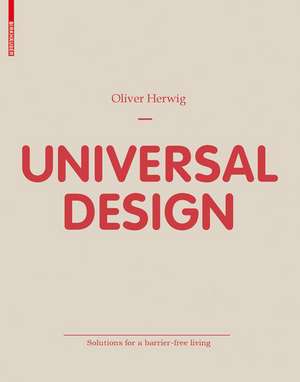 Universal Design: Solutions for Barrier-free Living de Oliver Herwig