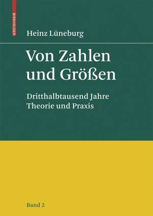 Von Zahlen und Größen: Dritthalbtausend Jahre Theorie und Praxis - Band 2 de Heinz Lüneburg