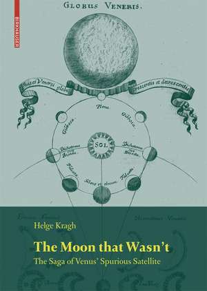 The Moon that Wasn't: The Saga of Venus' Spurious Satellite de Kurt Möller Pedersen