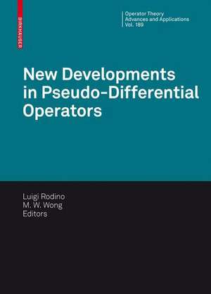 New Developments in Pseudo-Differential Operators: ISAAC Group in Pseudo-Differential Operators (IGPDO), Middle East Technical University, Ankara,Turkey, August 2007 de Luigi Rodino