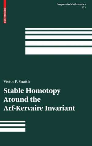 Stable Homotopy Around the Arf-Kervaire Invariant de Victor P. Snaith