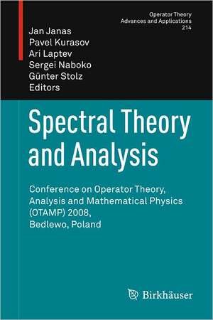 Spectral Theory and Analysis: Conference on Operator Theory, Analysis and Mathematical Physics (OTAMP) 2008, Bedlewo, Poland de Jan Janas