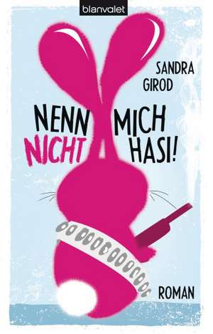 Nenn mich nicht Hasi! de Sandra Girod