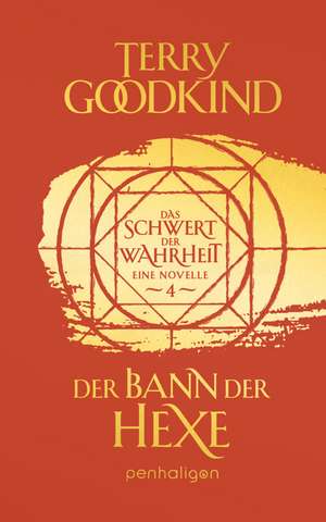 Der Bann der Hexe - Das Schwert der Wahrheit de Terry Goodkind