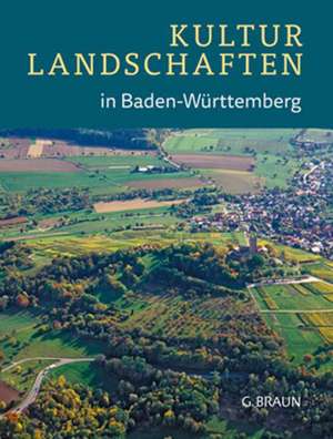 Kulturlandschaften in Baden-Württemberg de Werner Konold