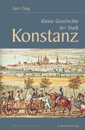 Kleine Geschichte der Stadt Konstanz de Gert Zang