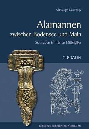 Die Alamannen zwischen Bodensee und Main de Christoph Morrissey