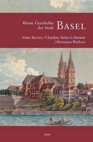 Kleine Geschichte der Stadt Basel de Claudius Sieber-Lehmann