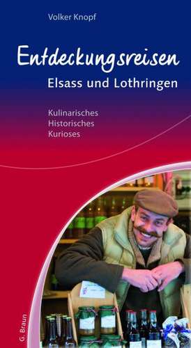 Entdeckungsreisen Elsass und Lothringen de Volker Knopf