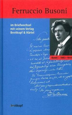 Ferruccio Busoni im Briefwechsel mit seinem Verlag Breitkopf & Härtel de Eva Hanau