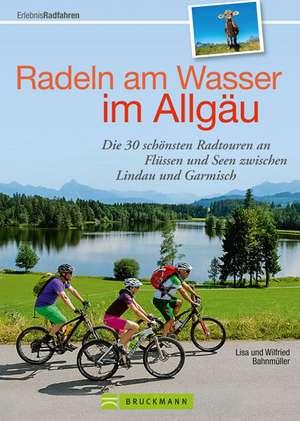 Radeln am Wasser im Allgäu de Wilfried Bahnmüller