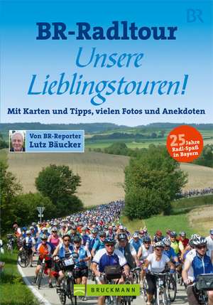 BR-Radltour Unsere Lieblingstouren de Lutz Bäucker