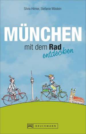 München mit dem Rad entdecken de Silvia Hilmer