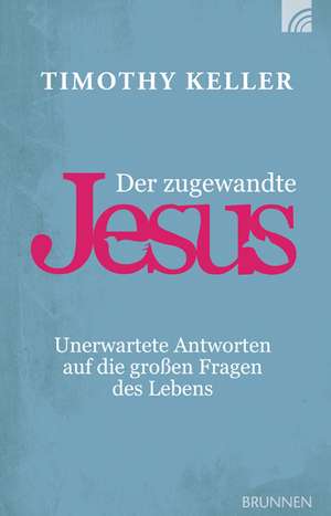 Der zugewandte Jesus de Timothy Keller