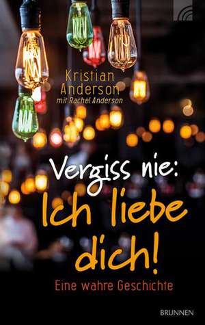 Vergiss nie: Ich liebe dich! de Kristian Anderson