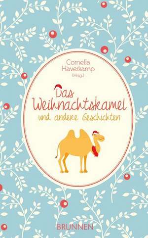Das Weihnachtskamel und andere Geschichten de Cornelia Haverkamp