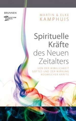 Spirituelle Kräfte des Neuen Zeitalters de Martin Kamphuis