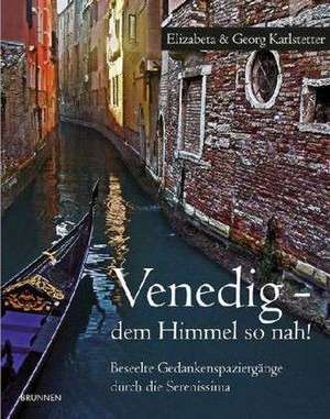 Venedig - dem Himmel so nah! de Georg Karlstetter