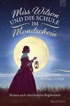 Miss Wilson und die Schule im Mondschein de Suzanne Woods Fisher