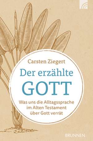 Der erzählte Gott de Carsten Ziegert