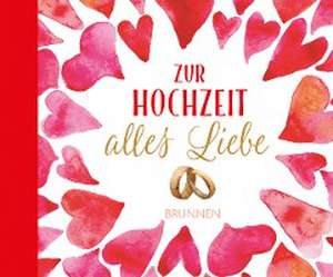 Zur Hochzeit alles Liebe de Irmtraut Fröse-Schreer