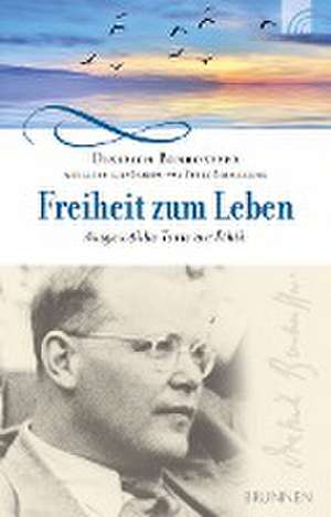 Freiheit zum Leben de Dietrich Bonhoeffer