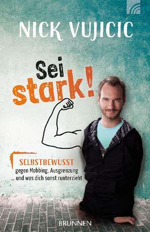 Nick Vujicic: Sei stark! de Nick Vujicic