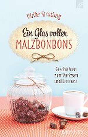 Ein Glas voller Malzbonbons de Ulrike Strätling