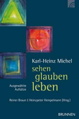 Karl-Heinz Michel: Sehen, glauben, leben de Karl-Heinz Michel