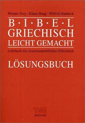 Bibelgriechisch leichtgemacht. Lösungsbuch de Werner Stoy