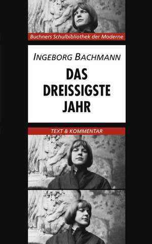 Das dreissigste Jahr. Text und Kommentar de Ingeborg Bachmann