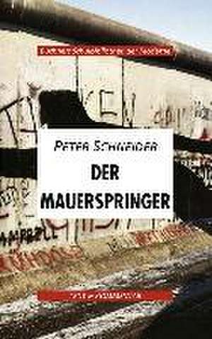 Der Mauerspinger. Text und Kommentar de Peter Schneider